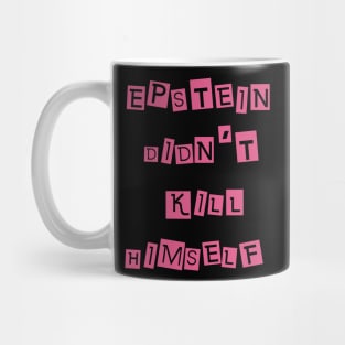 Epstein Didn't Kill Himself Mug